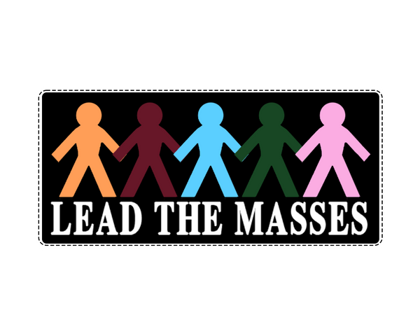 LEAD THE MASSES